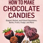 Best Chocolate Making Guide – How to Make Chocolate Candies Review