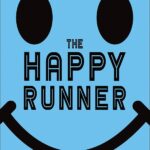 Best Running Guide – The Happy Runner: Love the Process, Get Faster, Run Longer Review