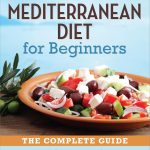 Best Mediterranean Diet – The Complete Guide with 40 Recipes Review