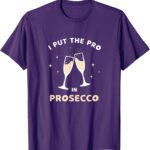 Best Apparel – I Put The Pro in Prosecco Funny T-Shirt Review