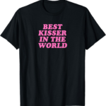 Best Novelty T-Shirt – Best Kisser In The World – Y2K Aesthetic Review