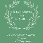 Best Journal – The Best Revenge is a Life Well Lived Review