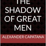 Best Book – The Shadow of Great Men: How History Becomes Inevitable Review