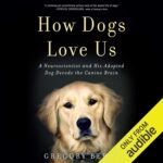 Best Pet Care Book – How Dogs Love Us: A Neuroscientist Review