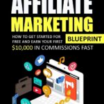 Best Affiliate Marketing Guide – The 2021 Beginner’s Blueprint Review
