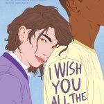 Best Teen LGBTQ+ Romance – I Wish You All the Best Review