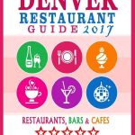 Best Dining Experience – Denver Restaurant Guide 2017 Review