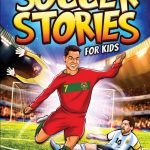 Best Kids’ Sports Book – Inspiring Soccer Stories for Kids Review
