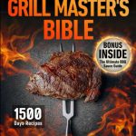 Best Grill Cookbook – The Grill Master’s Bible Review