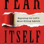 Best Political Commentary – Fear Itself: Exposing the Left’s Mind-Killing Agenda Review